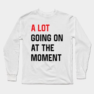 A Lot Going On at The Moment Funny Vintage Long Sleeve T-Shirt